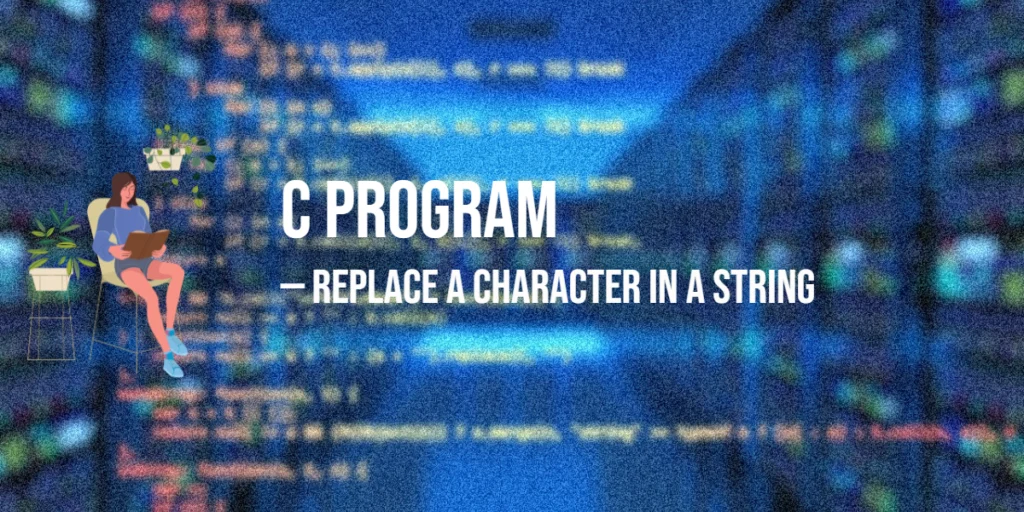 C Program to Replace a Character in a String