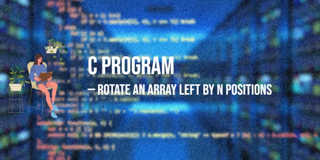 C Program to Rotate an Array Left by N Positions