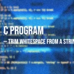 C Program to Trim Whitespace From a String