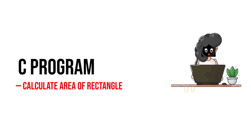 C Program to Calculate Area of Rectangle