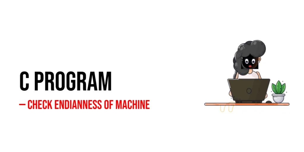 C Program to Check Endianness of Machine