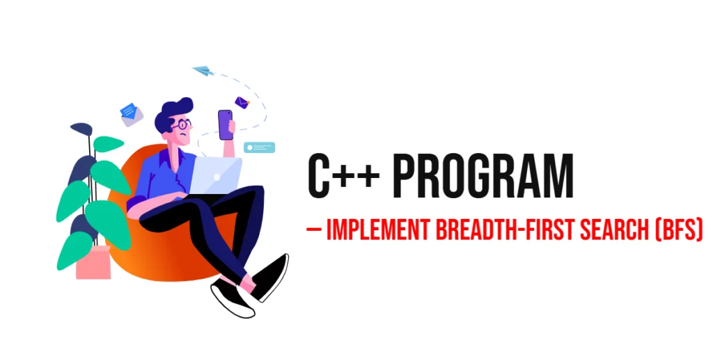C++ Program to Implement Breadth-First Search (BFS)
