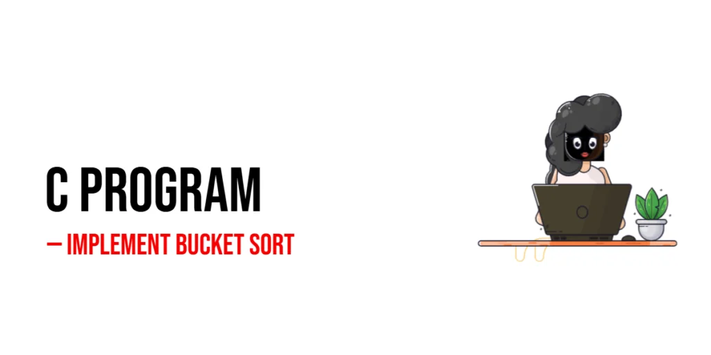 C Program to Implement Bucket Sort