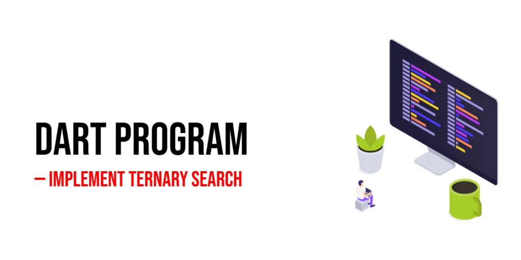Dart Program to Implement Ternary Search