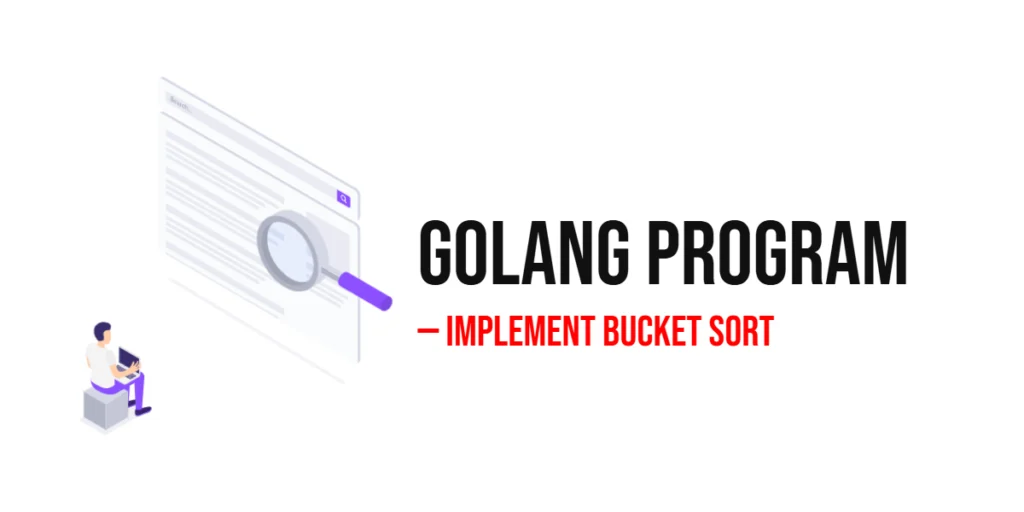 GoLang Program to Implement Bucket Sort