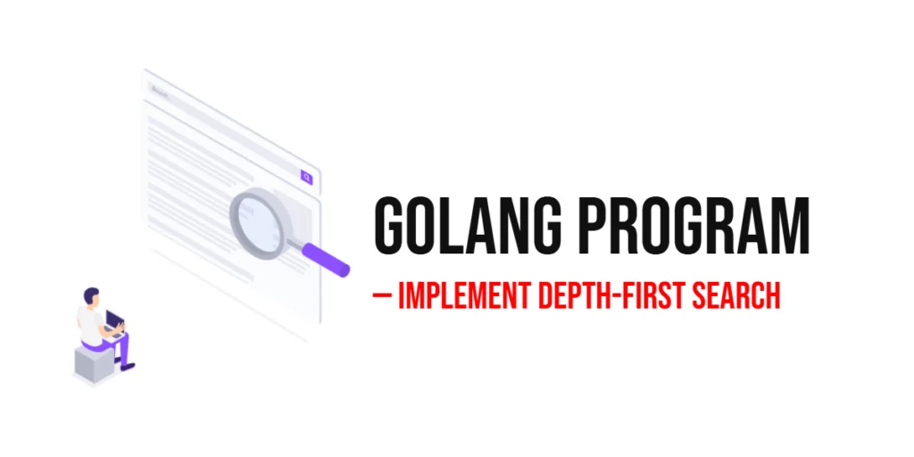 GoLang Program to Implement Depth-First Search
