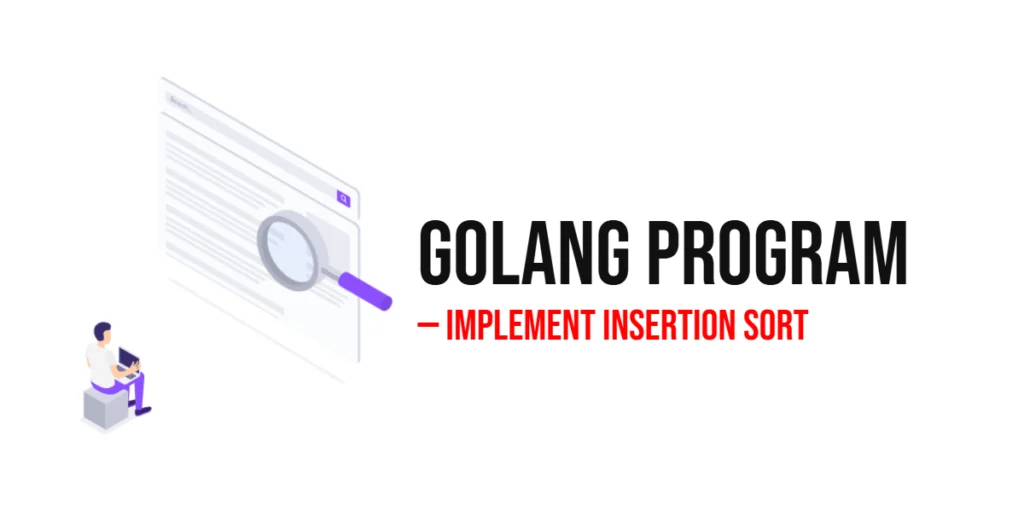 GoLang Program to Implement Insertion Sort