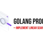 GoLang Program to Implement Linear Search