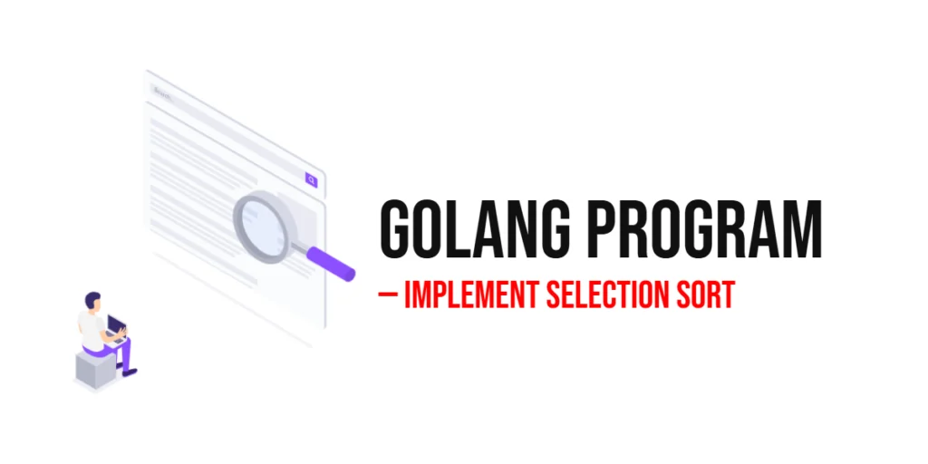 GoLang Program to Implement Selection Sort