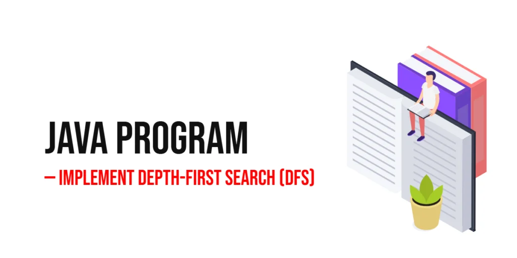Java Program to Implement Depth-First Search (DFS)