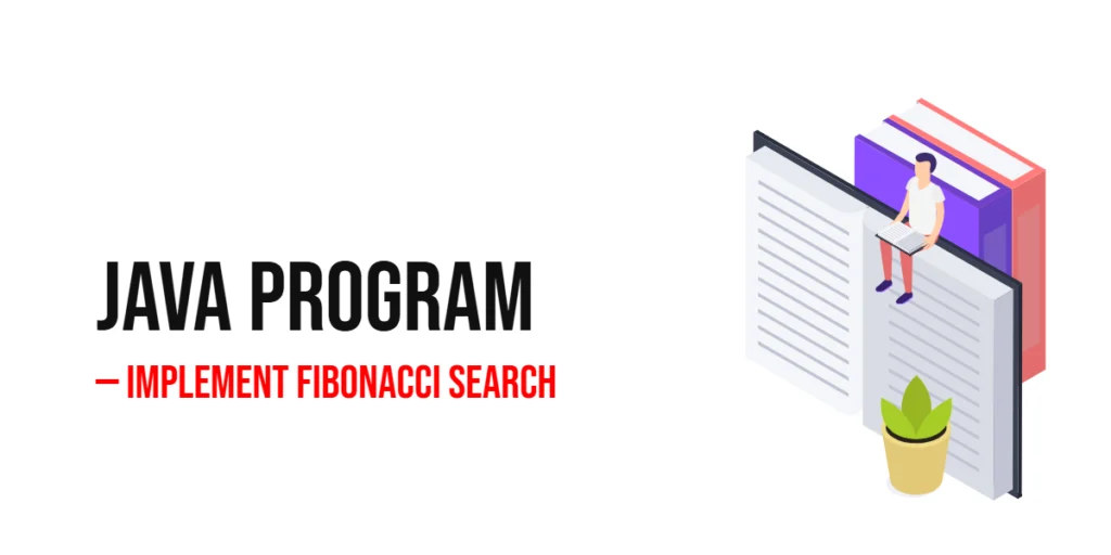 Java Program to Implement Fibonacci Search