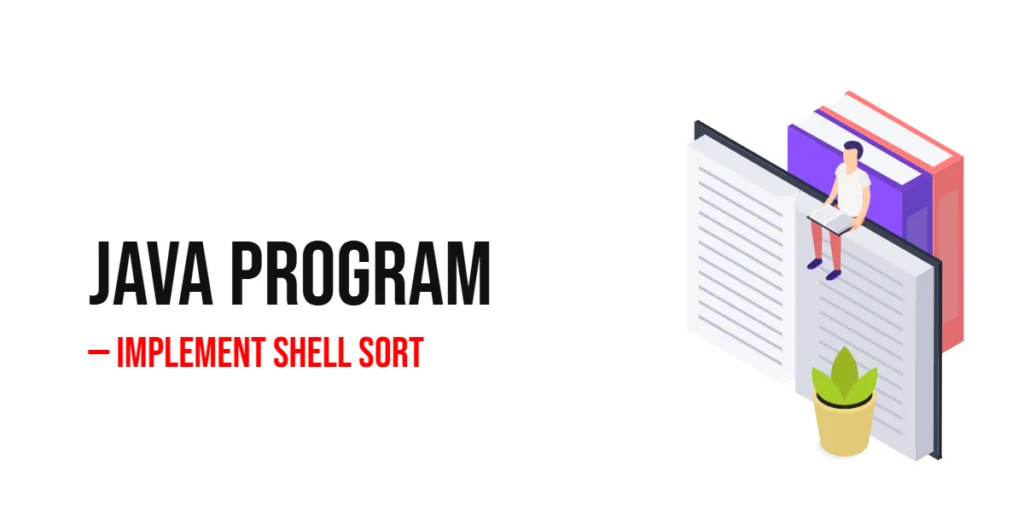 Java Program to Implement Shell Sort