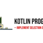 Kotlin Program to Implement Selection Sort