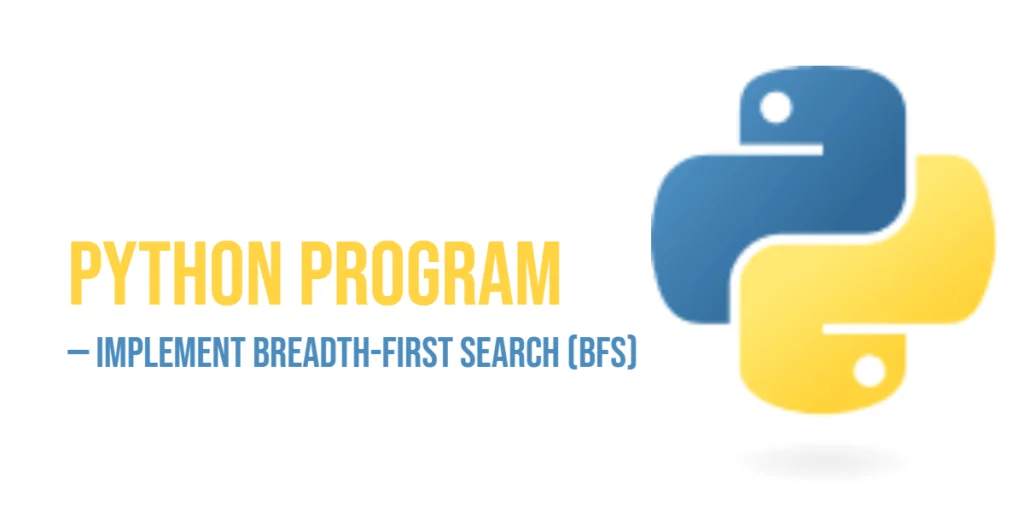 Python Program to Implement Breadth-First Search (BFS)