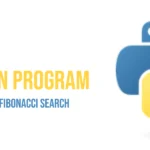 Python Program to Implement Fibonacci Search