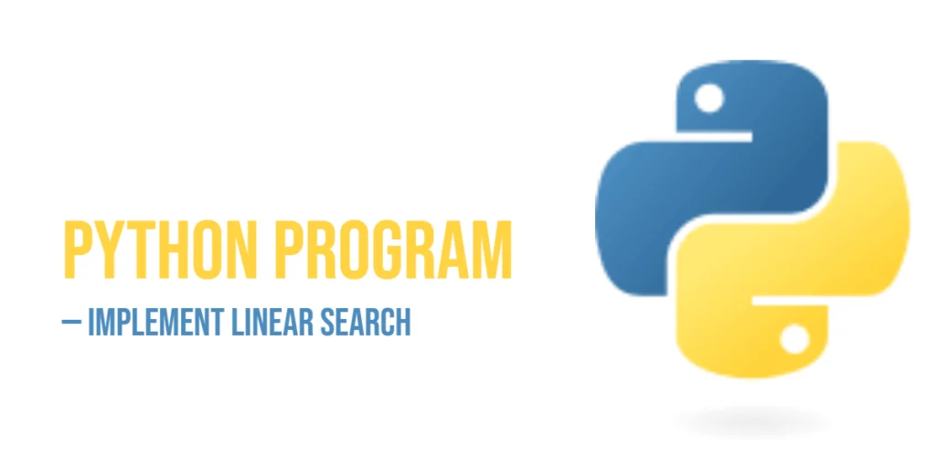 Python Program to Implement Linear Search