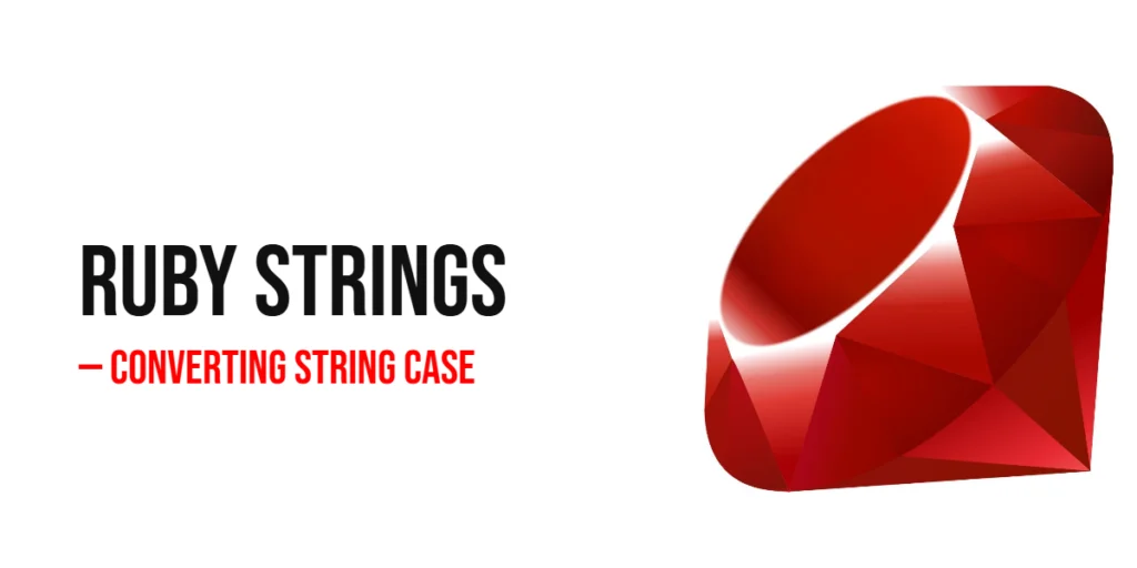Ruby Converting String Case