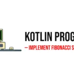 Kotlin Program to Implement Fibonacci Search