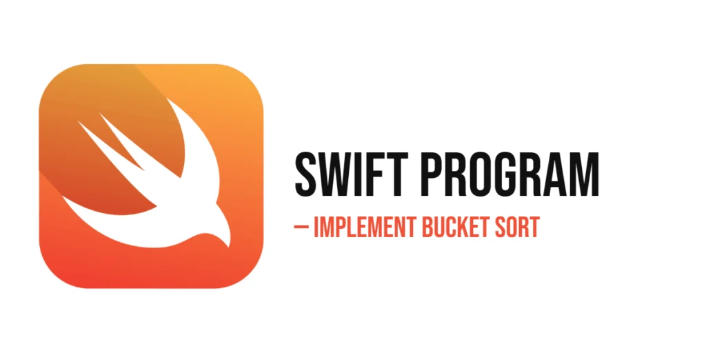 Swift Program to Implement Bucket Sort
