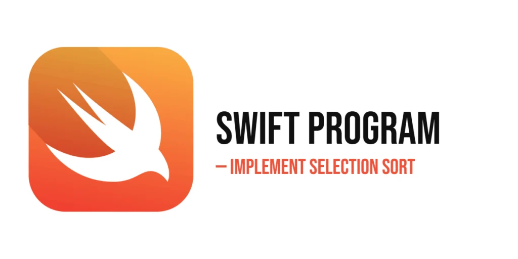 Swift Program to Implement Selection Sort