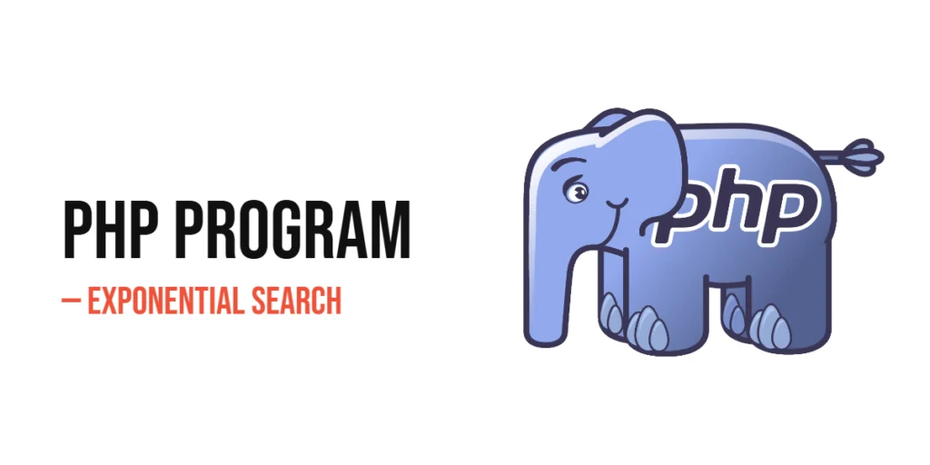 PHP Program to Implement Exponential Search