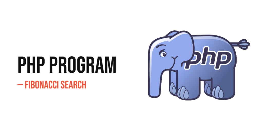 PHP Program to Implement Fibonacci Search