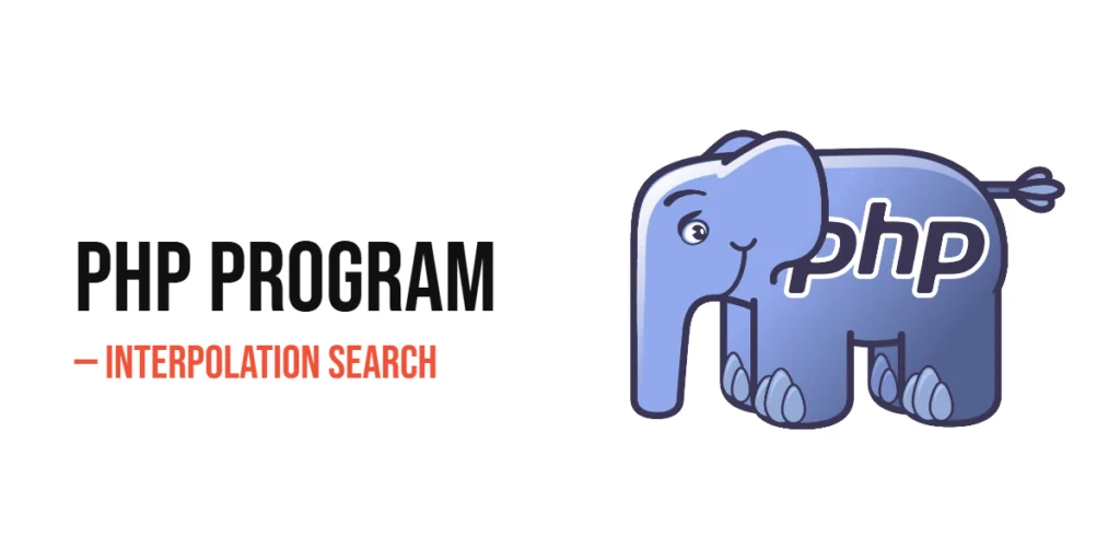 PHP Program to Implement Interpolation Search