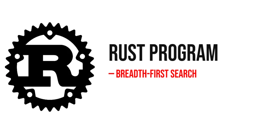 Rust Program to Implement Breadth-First Search
