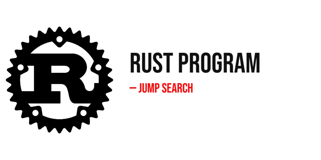 Rust Program to Implement Jump Search