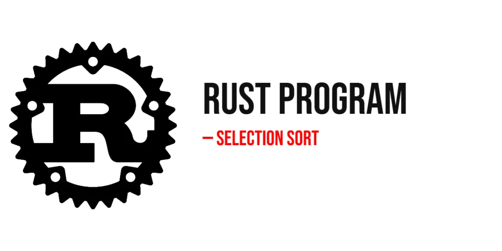 Rust Program to Implement Selection Sort