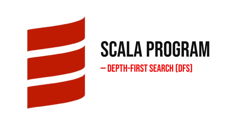 Scala Program to Implement Depth-First Search (DFS)