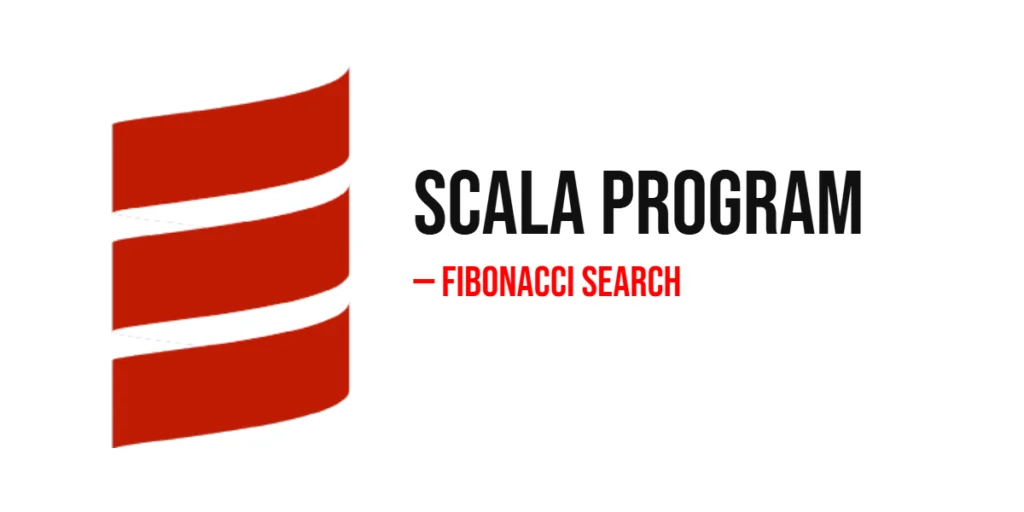 Scala Program to Implement Fibonacci Search