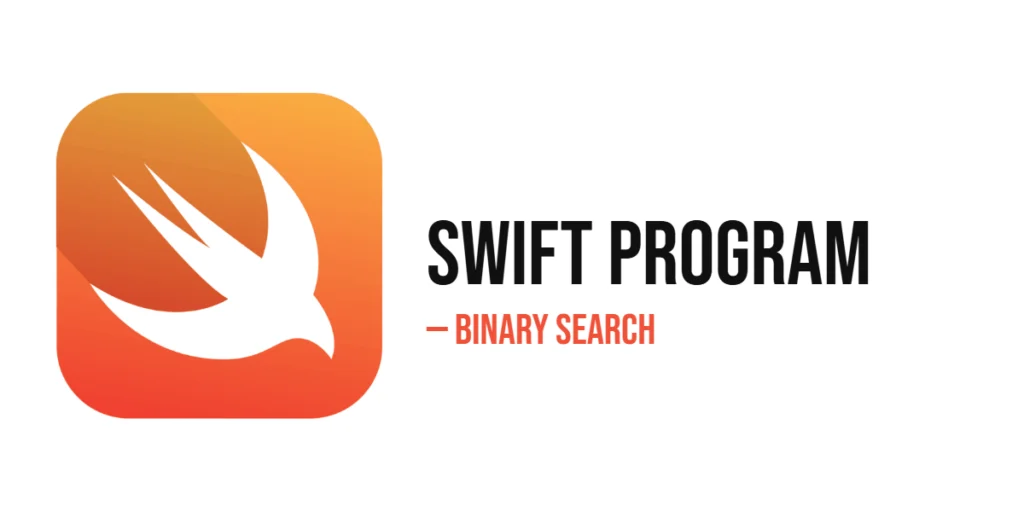 Swift Program to Implement Binary Search