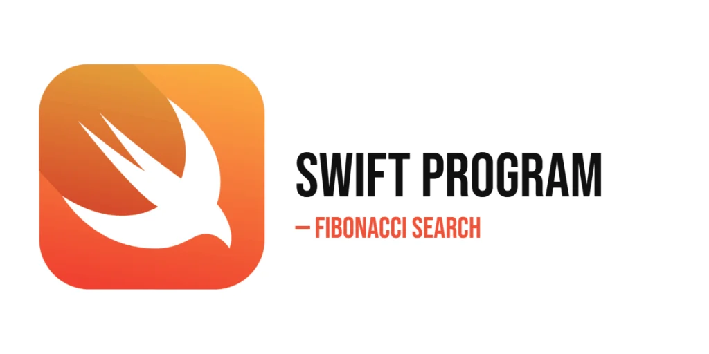 Swift Program to Implement Fibonacci Search