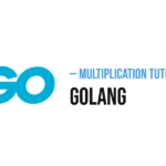 GoLang Multiplication Tutorial