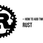 How to Add Two Numbers in Rust