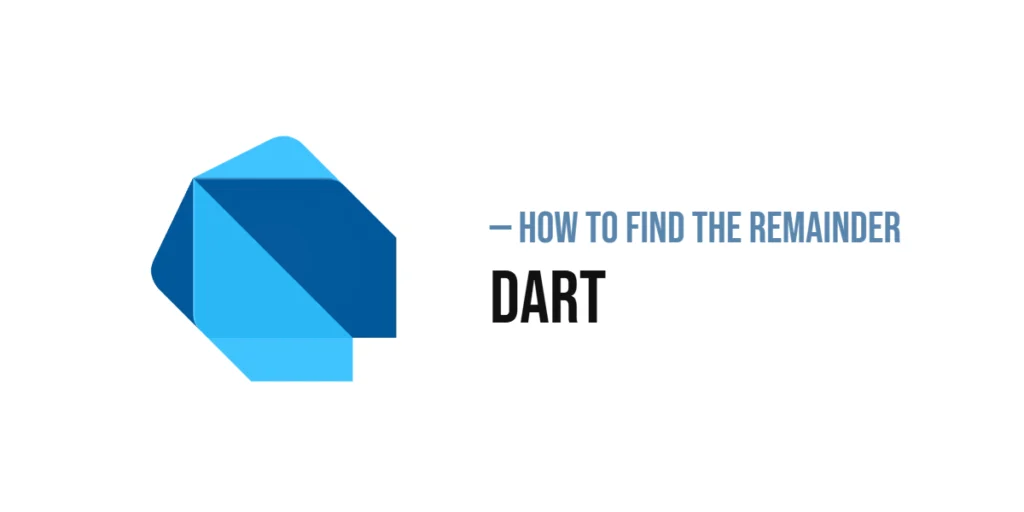 How to Find the Remainder in Dart (Using the Modulo Operator)