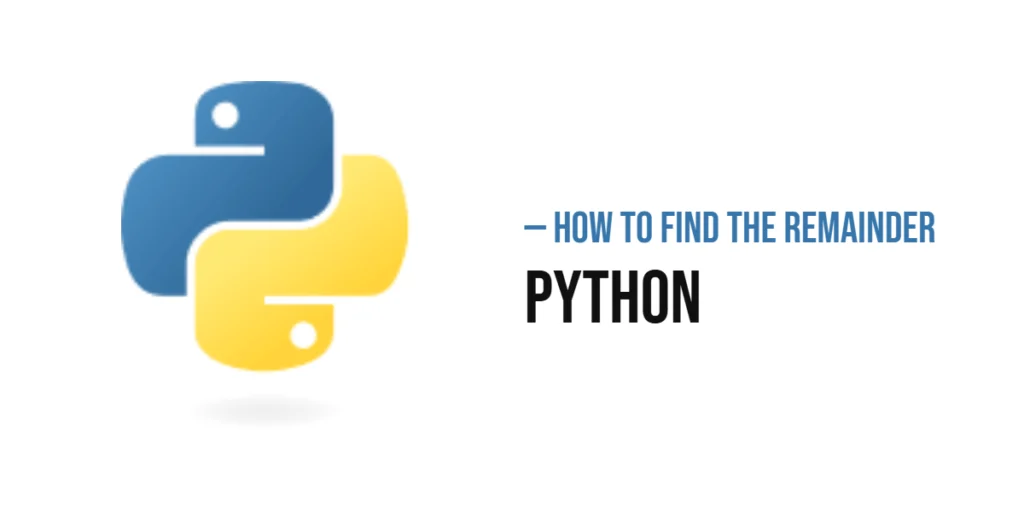 How to Find the Remainder in Python (Using the Modulo Operator)