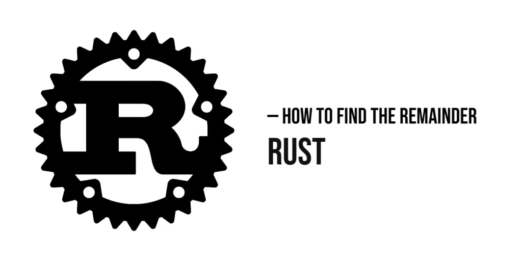 How to Find the Remainder in Rust (Using the Modulo Operator)