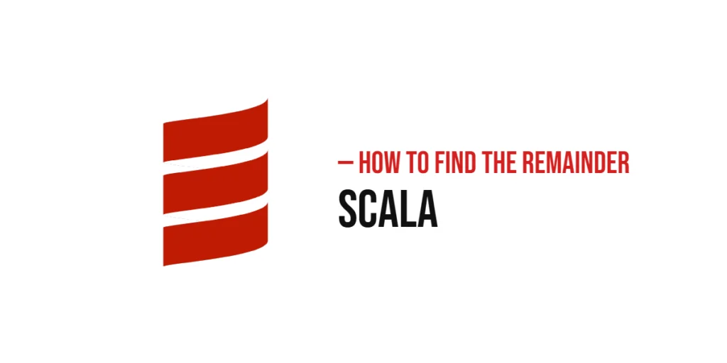 How to Find the Remainder in Scala (Using the Modulo Operator)