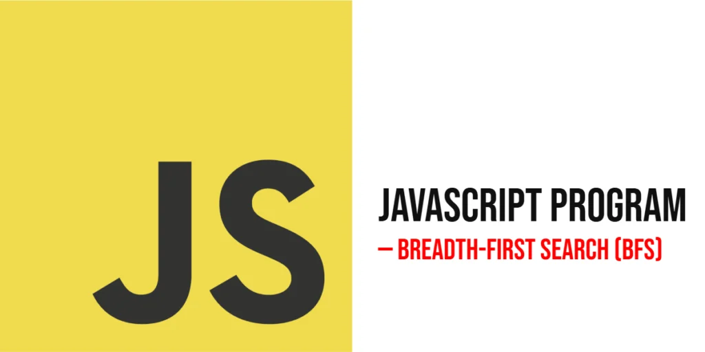 JavaScript Program to Implement Breadth-First Search