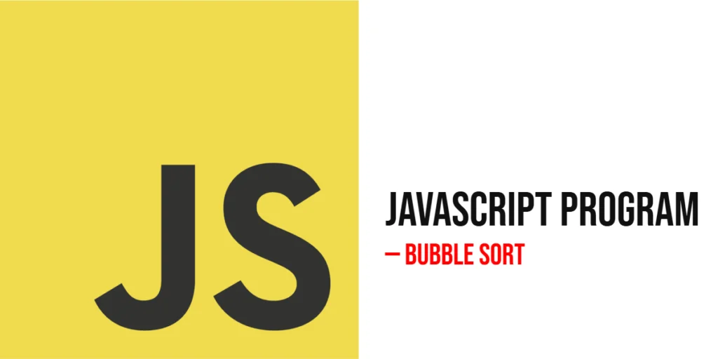 JavaScript Program to Implement Bubble Sort