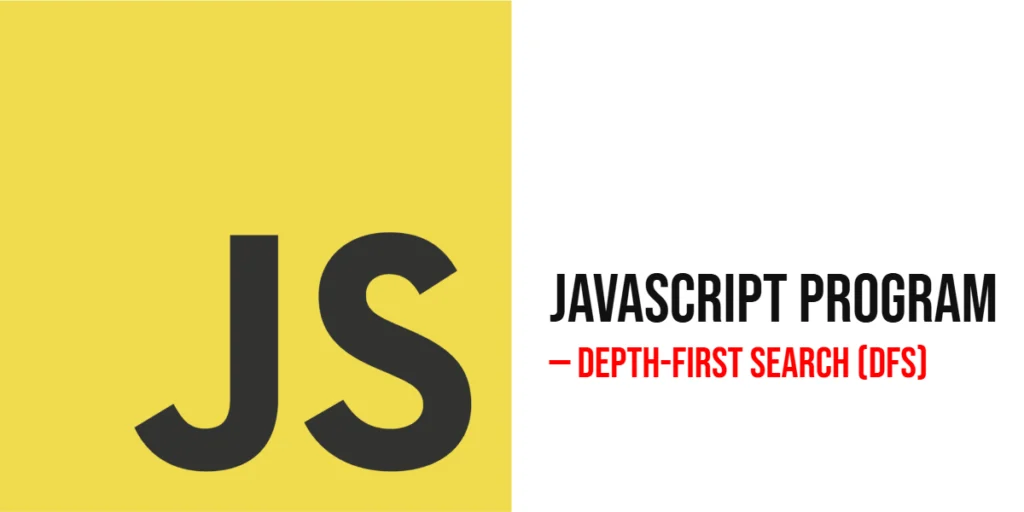 JavaScript Program to Implement Depth-First Search