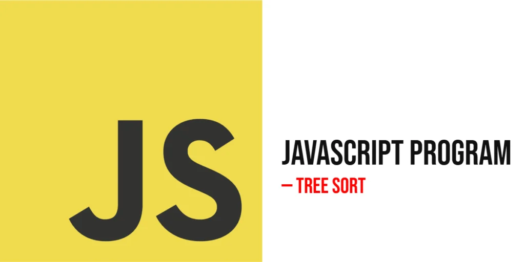 JavaScript Program to Implement Tree Sort