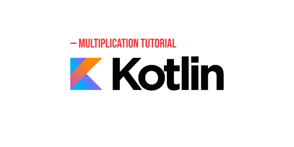 Kotlin Multiplication Tutorial