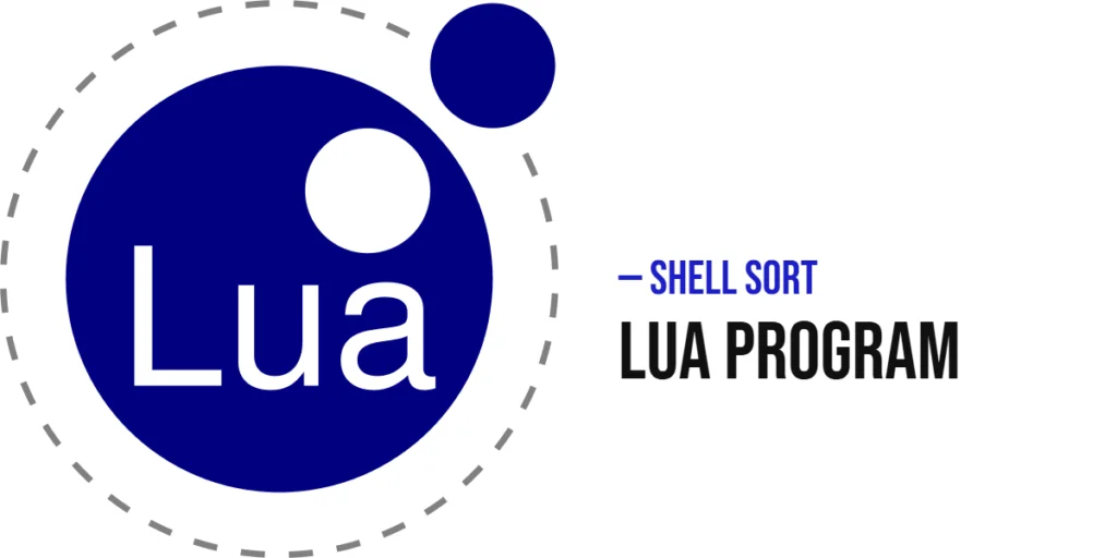 Lua Program to Implement Shell Sort