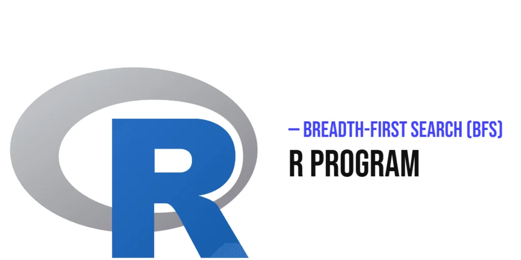 R Program to Implement Breadth-First Search (BFS)