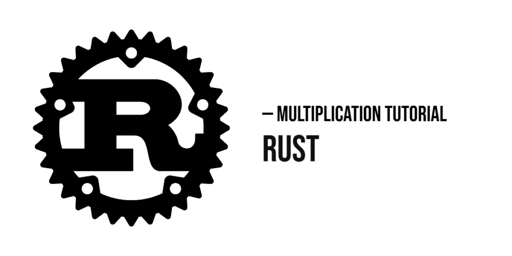 Rust Multiplication Tutorial