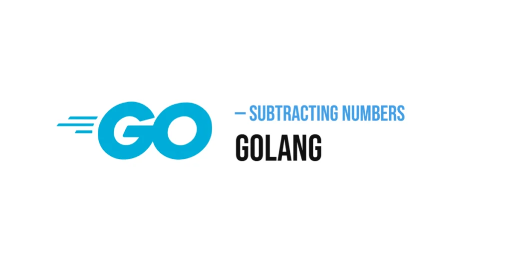 Subtracting Numbers in GoLang