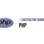Subtracting Numbers in PHP
